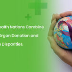 43 Commonwealth Nations Combine to Encourage Organ Donation and Address Health Disparities. | Pain Free Physiotherapy Clinic