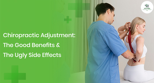 Chiropractic Adjustment: Good and Ugly Side | Pain Free Physiotherapy Clinic