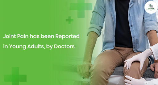 Joint Pain has been Reported in Young Adults | Pain Free Physiotherapy Clinic