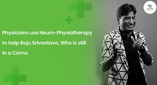 Raju Srivastava | Neuro-Physiotherapy | Pain Free Physiotherapy Clinic