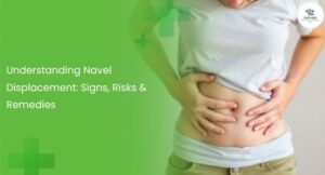 Navel Displacement Explained: Key Signs, Risks & Remedies