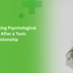Tips for Healing Psychological Trauma After a Toxic Relationship