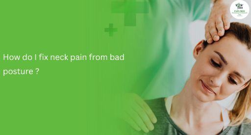 How do I fix neck pain from bad posture