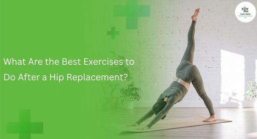 Best Exercises to Do After a Hip Replacement