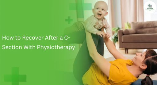 How to Recover After a C-Section With Physiotherapy